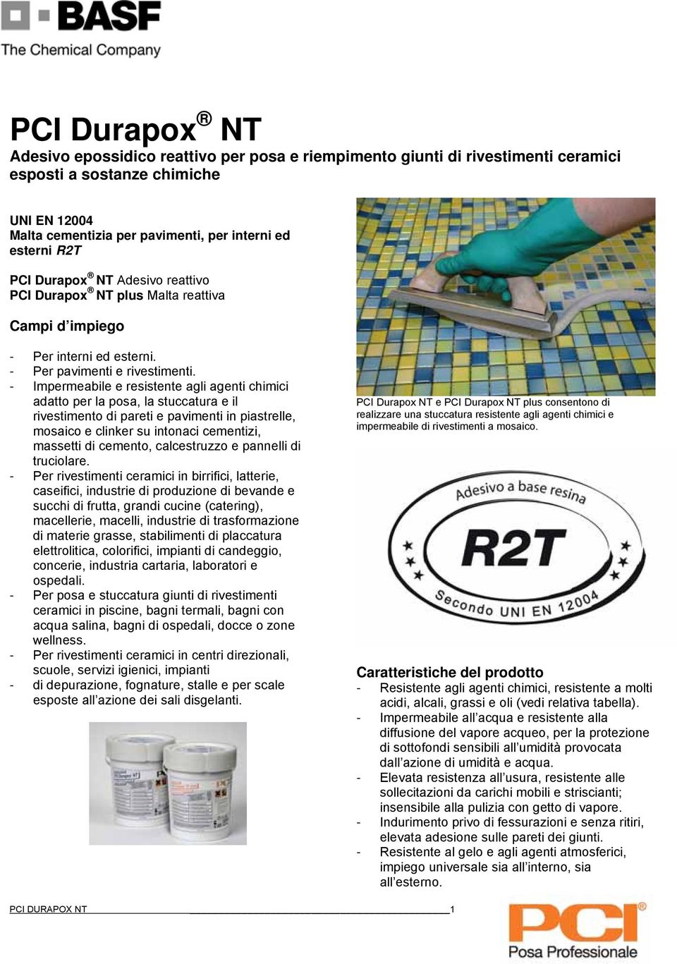 - Impermeabile e resistente agli agenti chimici adatto per la posa, la stuccatura e il rivestimento di pareti e pavimenti in piastrelle, mosaico e clinker su intonaci cementizi, massetti di cemento,