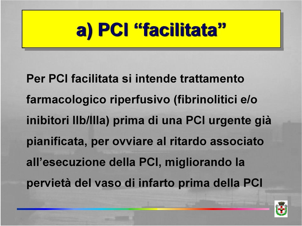 di una PCI urgente già pianificata, per ovviare al ritardo associato