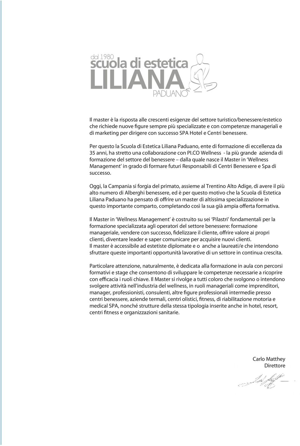 CO Wellness - la più grande azienda di formazione del settore del benessere dalla quale nasce il Master in Wellness Management in grado di formare futuri Responsabili di Centri Benessere e Spa di