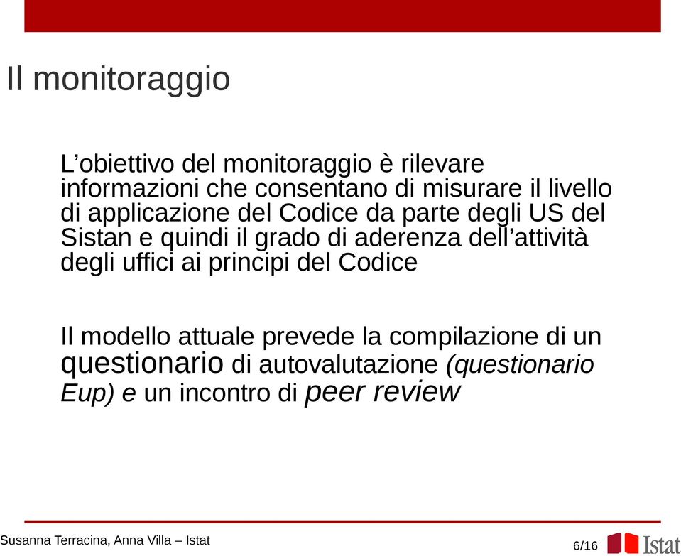 di aderenza dell attività degli uffici ai principi del Codice Il modello attuale prevede la