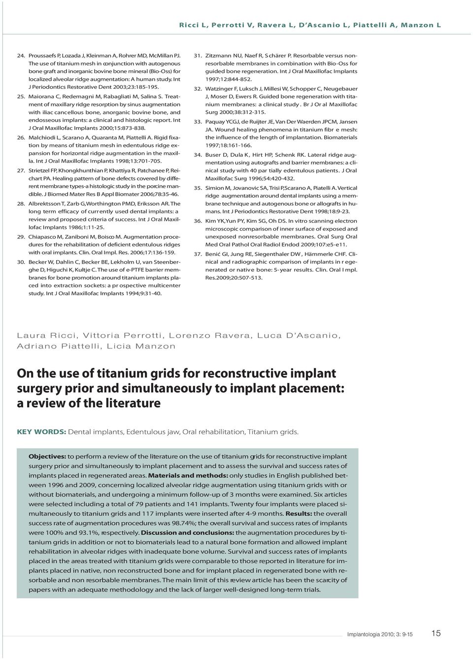 Int J Periodontics Restorative Dent 2003;23:185-195. 25. Maiorana C, Redemagni M, Rabagliati M, Salina S.