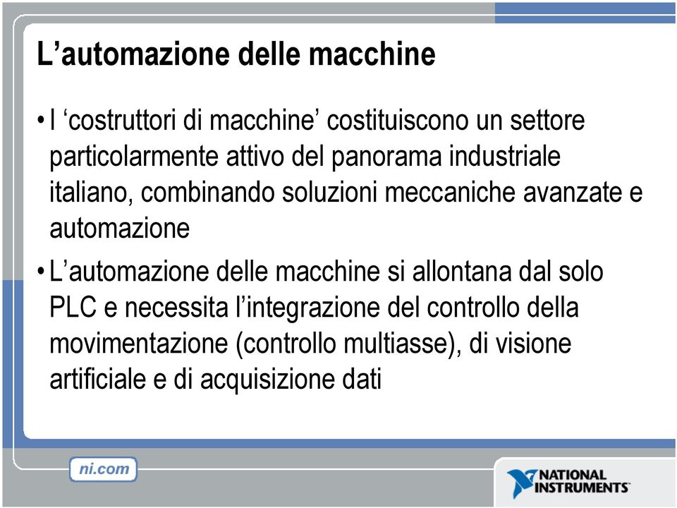 avanzate e automazione L automazione delle macchine si allontana dal solo PLC e necessita l