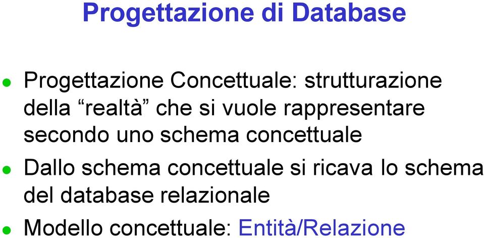 secondo uno schema concettuale Dallo schema concettuale si