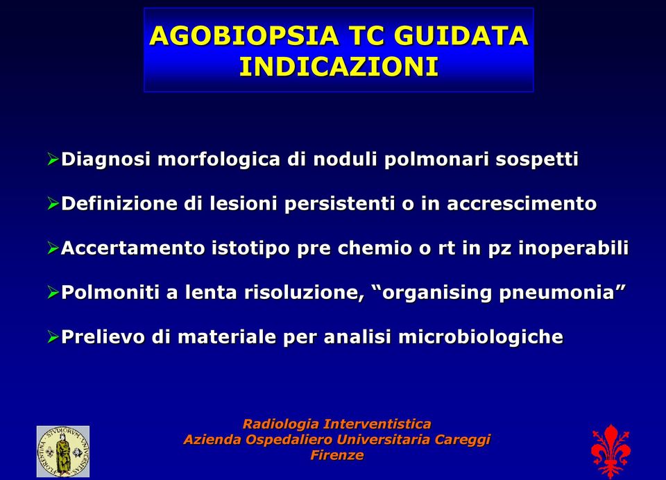 in pz inoperabili Polmoniti a lenta risoluzione, organising pneumonia Prelievo di materiale