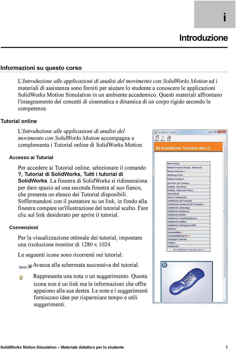 Questi materiali affrontano l'insegnamento dei concetti di cinematica e dinamica di un corpo rigido secondo le competenze.