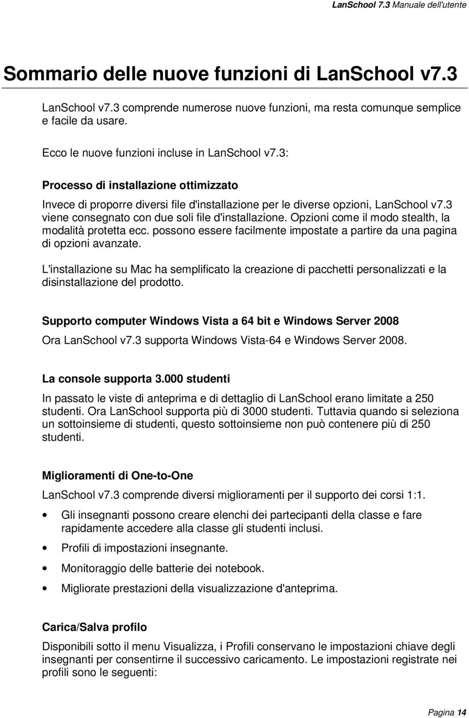 Opzioni come il modo stealth, la modalità protetta ecc. possono essere facilmente impostate a partire da una pagina di opzioni avanzate.