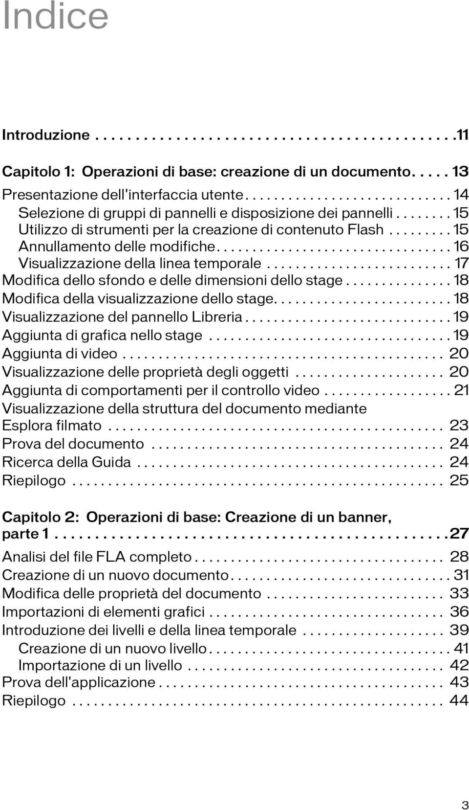 ................................ 16 Visualizzazione della linea temporale.......................... 17 Modifica dello sfondo e delle dimensioni dello stage.