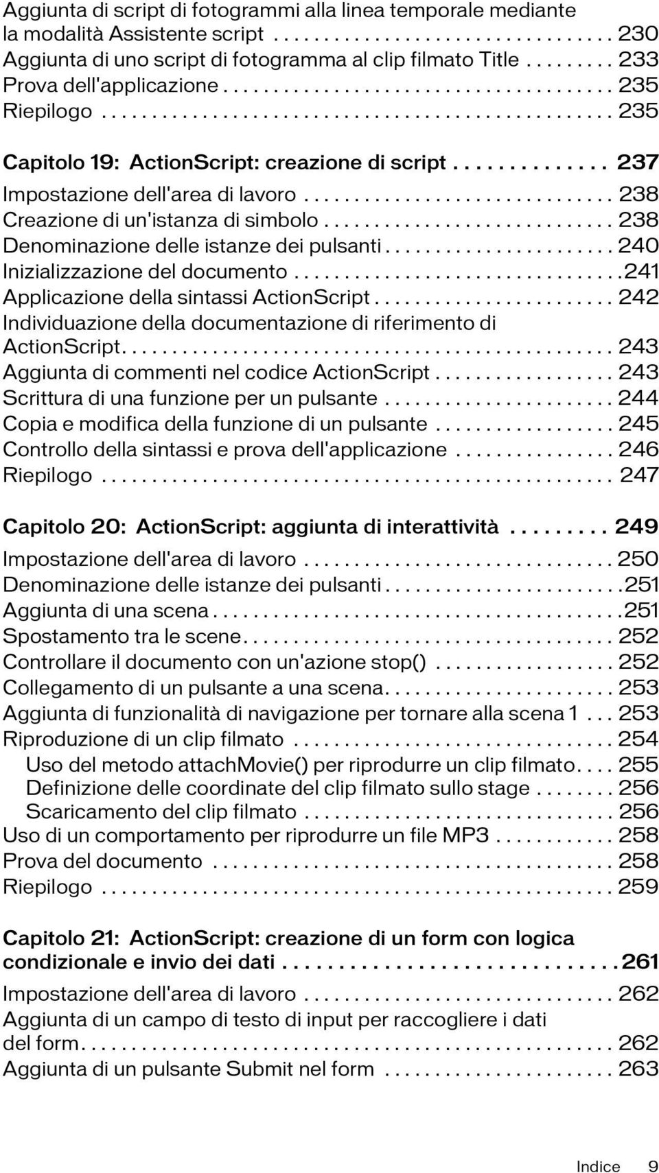 ............. 237 Impostazione dell'area di lavoro............................... 238 Creazione di un'istanza di simbolo............................. 238 Denominazione delle istanze dei pulsanti.