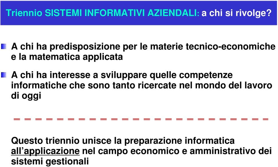 interesse a sviluppare quelle competenze informatiche che sono tanto ricercate nel mondo del