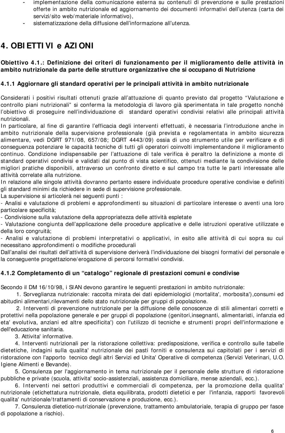 : Definizione dei criteri di funzionamento per il miglioramento delle attività in ambito nutrizionale da parte delle strutture organizzative che si occupano di Nutrizione 4.1.