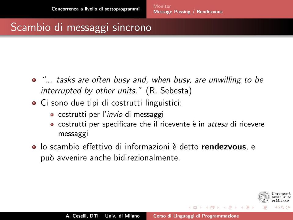 Sebesta) Ci sono due tipi di costrutti linguistici: costrutti per l invio di messaggi