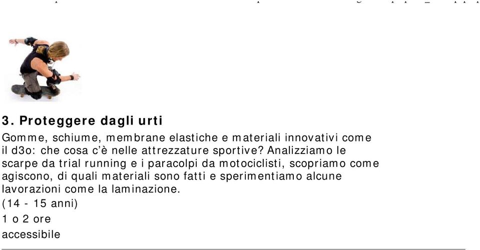 Analizziamo le scarpe da trial running e i paracolpi da motociclisti, scopriamo come