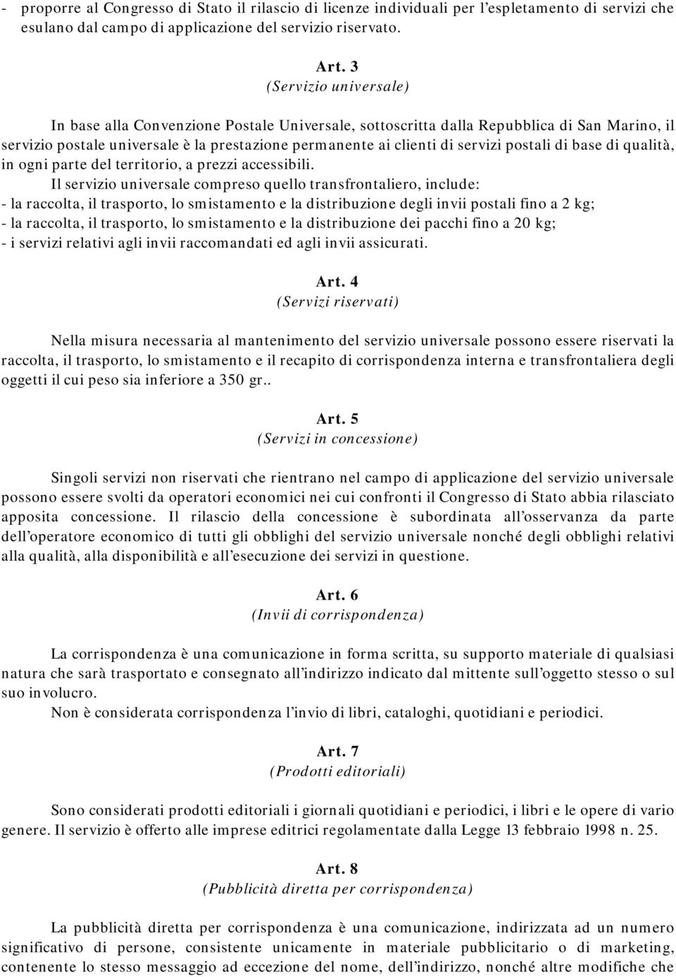 postali di base di qualità, in ogni parte del territorio, a prezzi accessibili.