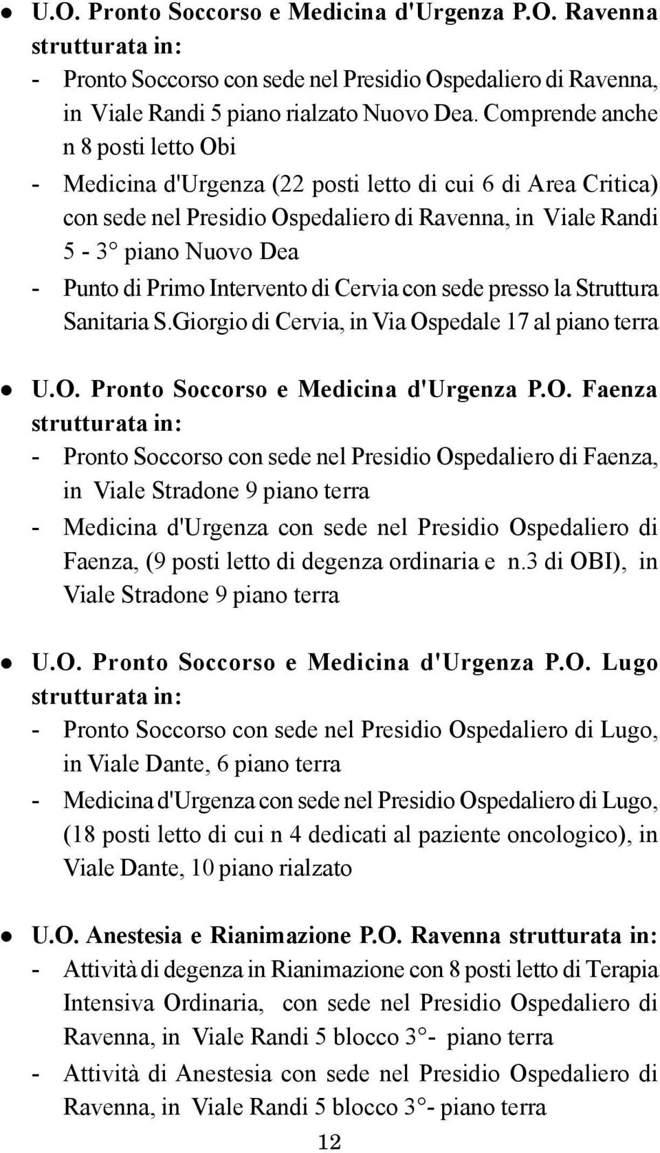 Intervento di Cervia con sede presso la Struttura Sanitaria S.Giorgio di Cervia, in Via Os