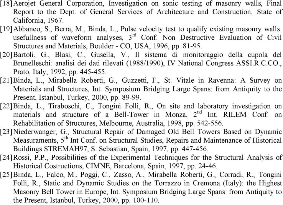 Non Destructive Evaluation of Civil Structures and Materials, Boulder - CO, USA, 1996, pp. 81-95. [20] Bartoli, G., Blasi, C., Gusella, V.