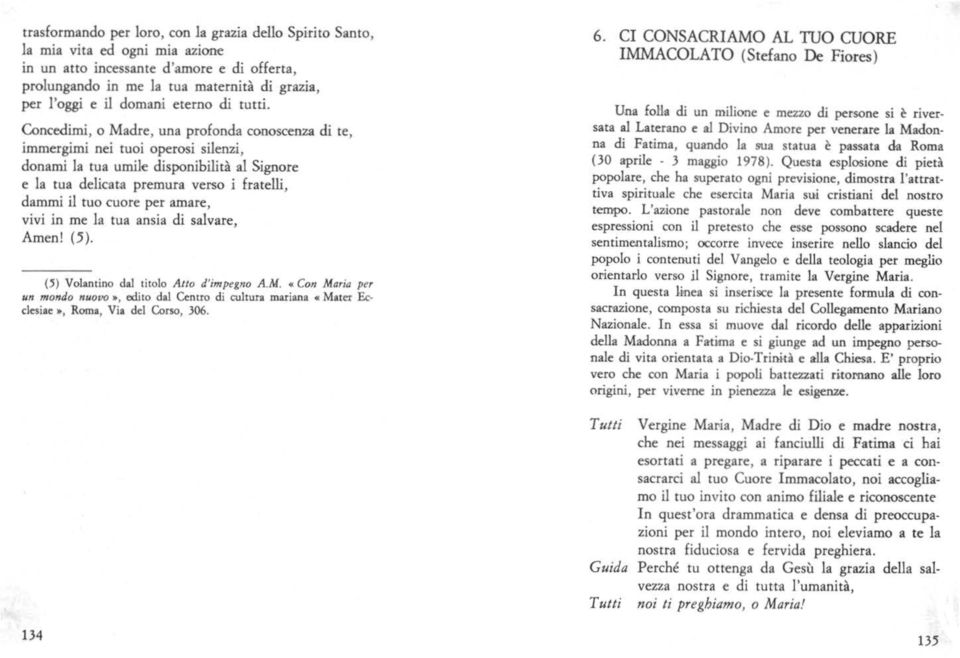 Concedimi, o Madre, una profonda conoscenza di te, immergimi nei tuoi operosi silenzi, donami la tua umile disponibilità al Signore e la tua delicata premura verso i fratelli, dammi il tuo cuore per