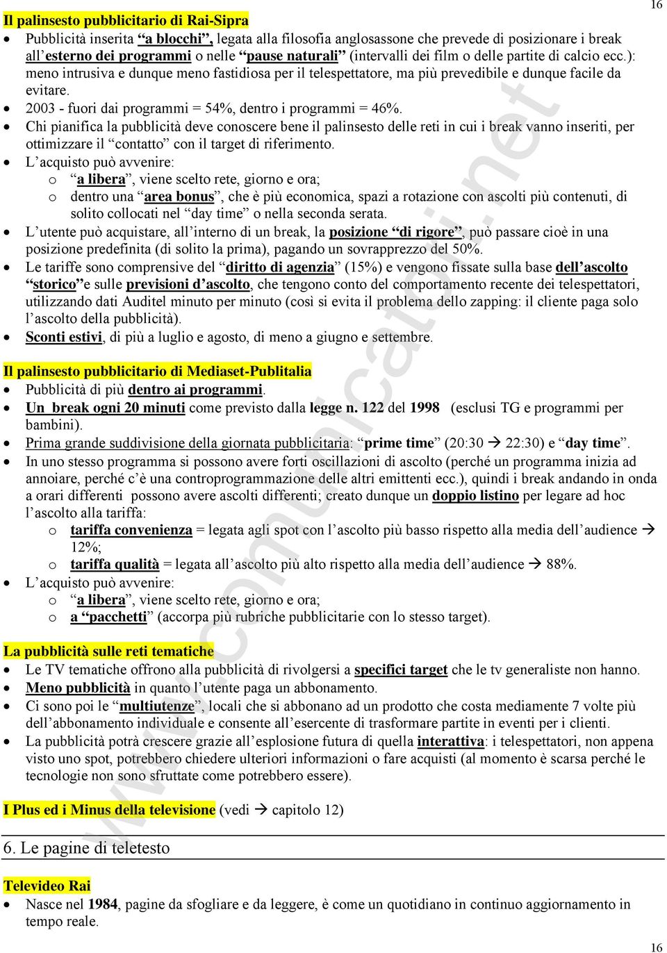 2003 - fuori dai programmi = 54%, dentro i programmi = 46%.