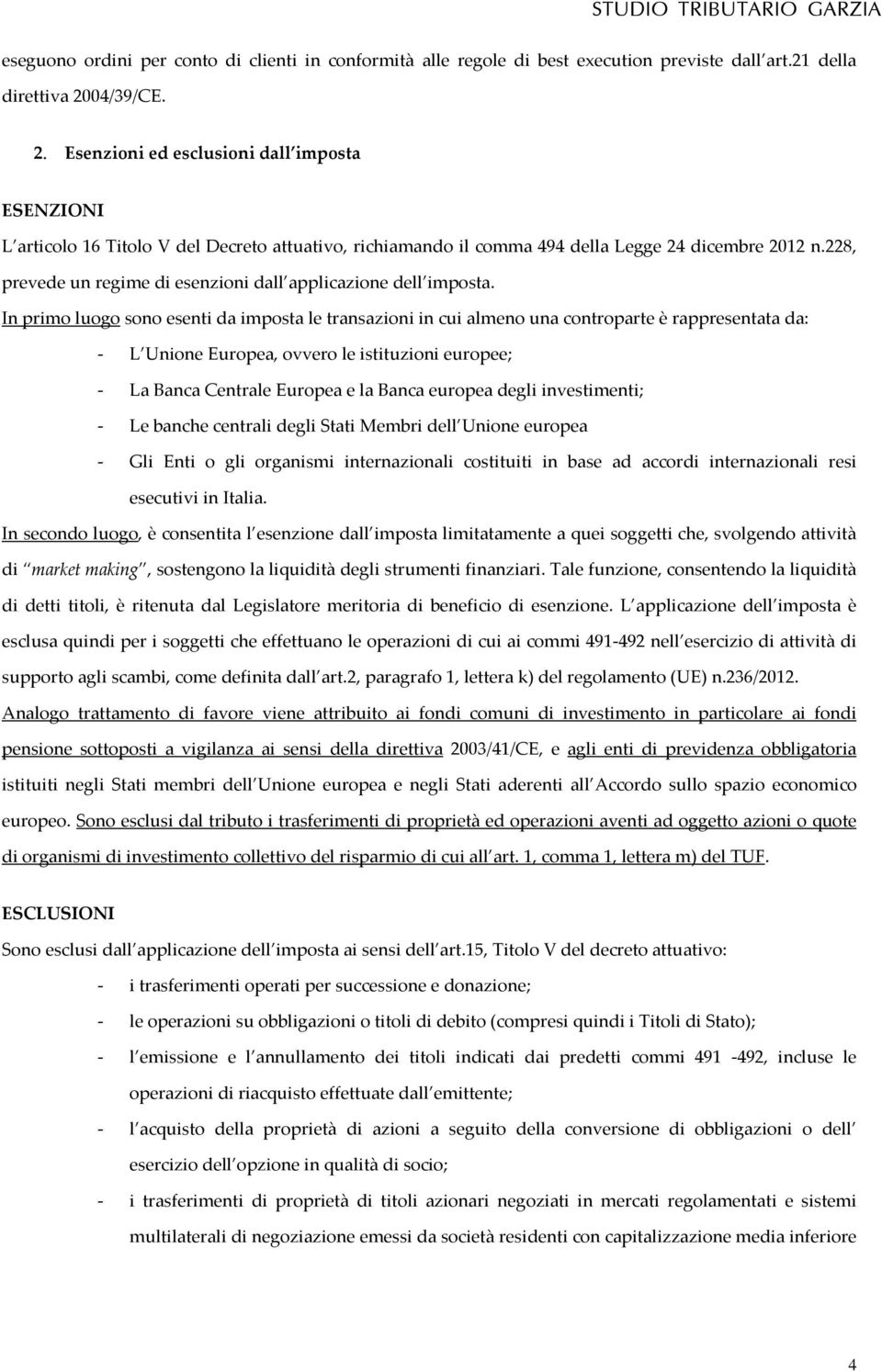 228, prevede un regime di esenzioni dall applicazione dell imposta.