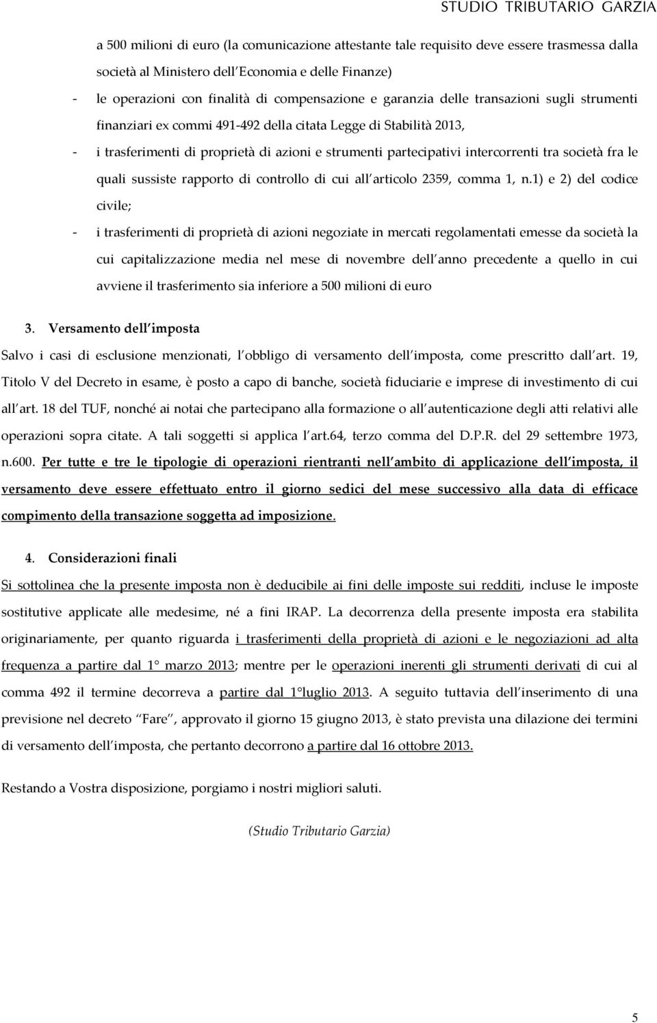 società fra le quali sussiste rapporto di controllo di cui all articolo 2359, comma 1, n.