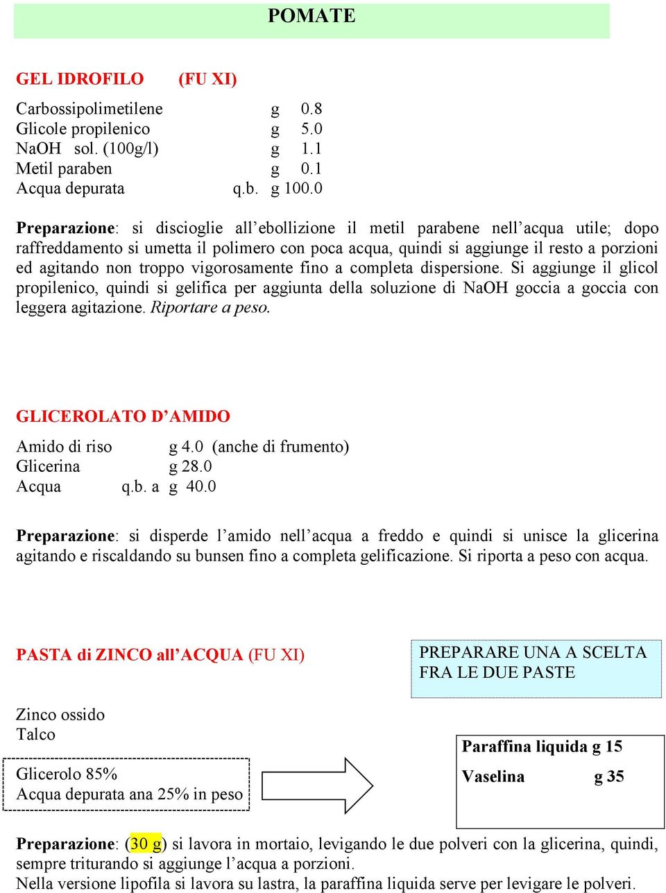 troppo vigorosamente fino a completa dispersione. Si aggiunge il glicol propilenico, quindi si gelifica per aggiunta della soluzione di NaH goccia a goccia con leggera agitazione. Riportare a peso.