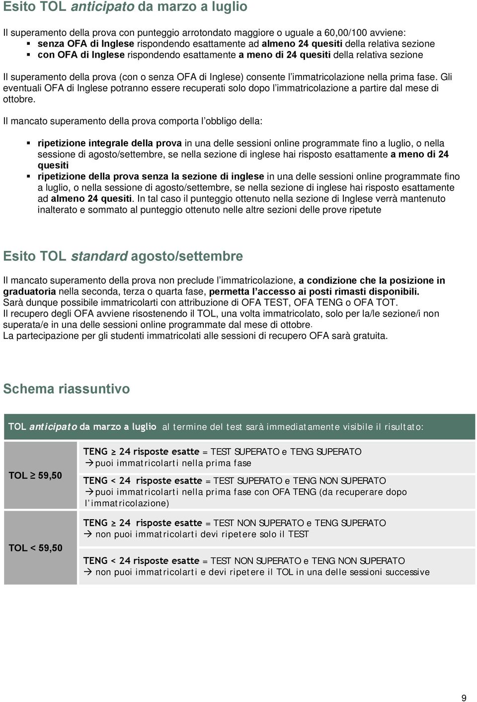 prima fase. Gli eventuali OFA di Inglese potranno essere recuperati solo dopo l immatricolazione a partire dal mese di ottobre.