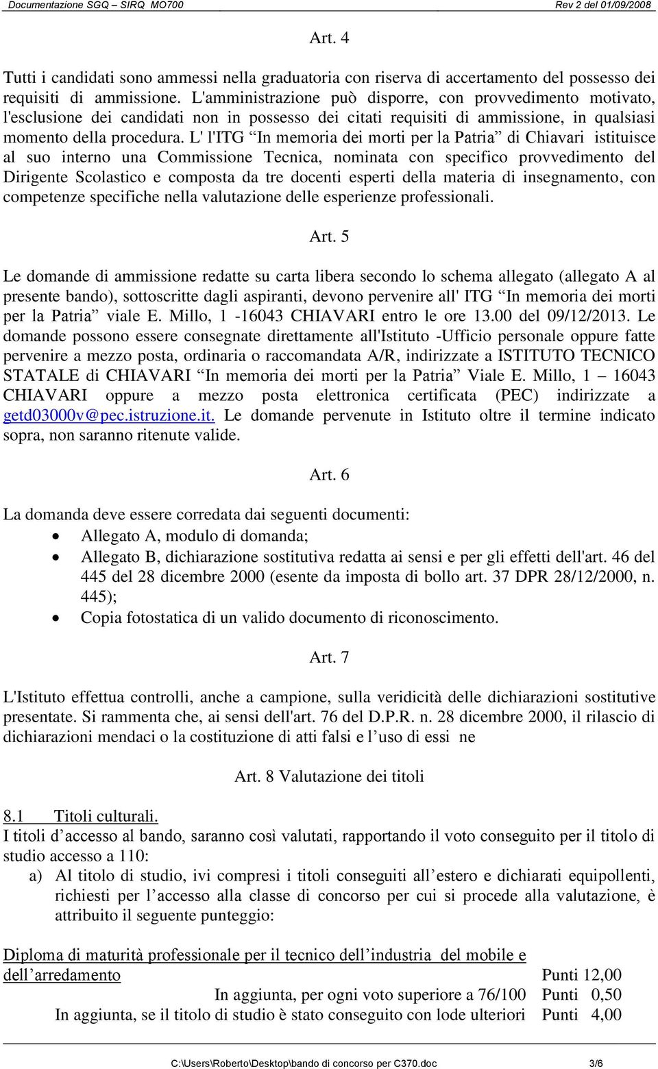 L' l'itg In memoria dei morti per la Patria di Chiavari istituisce al suo interno una Commissione Tecnica, nominata con specifico provvedimento del Dirigente Scolastico e composta da tre docenti