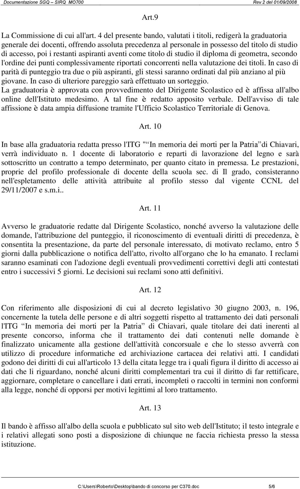 aventi come titolo di studio il diploma di geometra, secondo l'ordine dei punti complessivamente riportati concorrenti nella valutazione dei titoli.