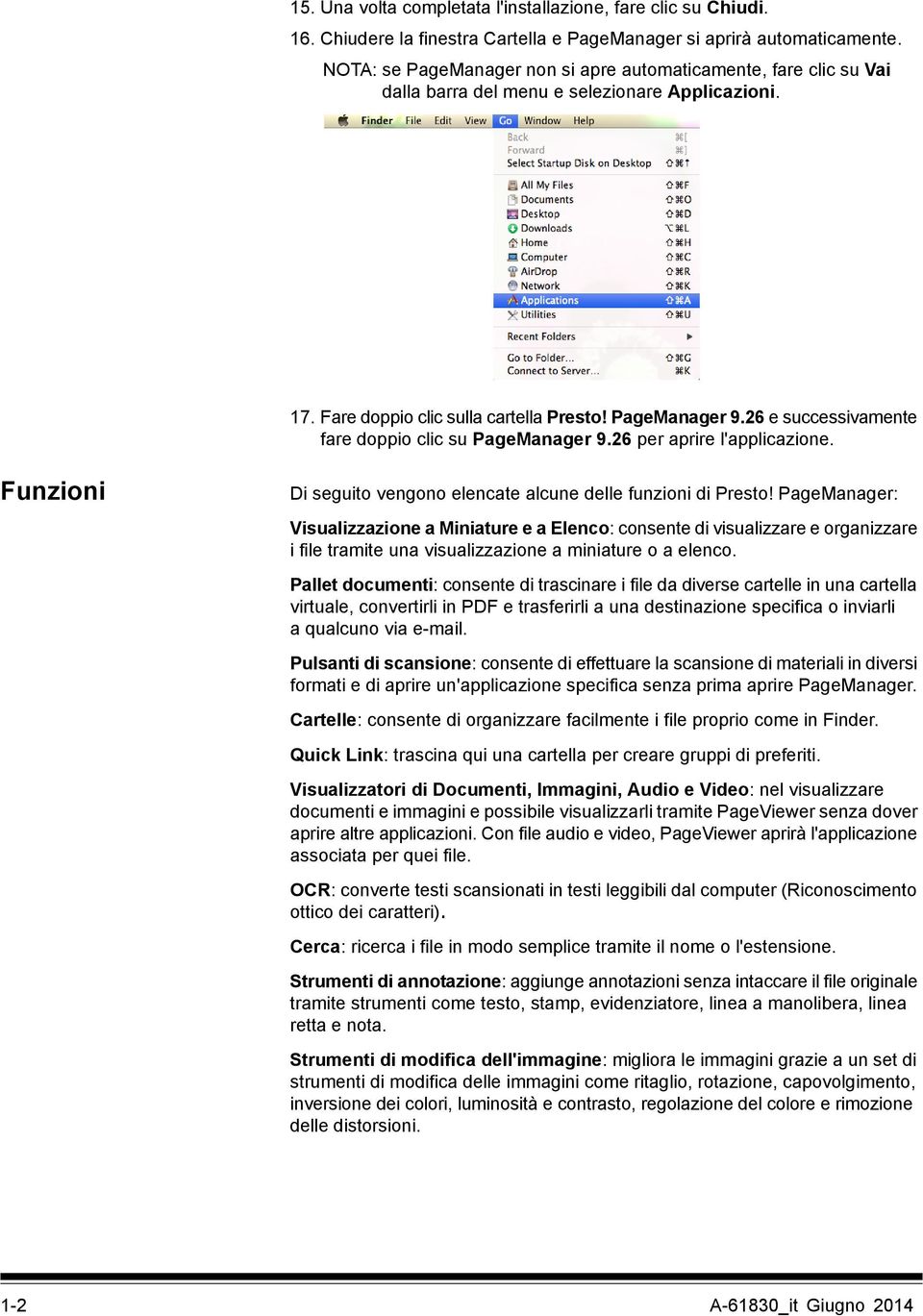 26 e successivamente fare doppio clic su PageManager 9.26 per aprire l'applicazione. Funzioni Di seguito vengono elencate alcune delle funzioni di Presto!