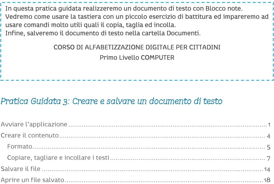 incolla. Infine, salveremo il documento di testo nella cartella Documenti.