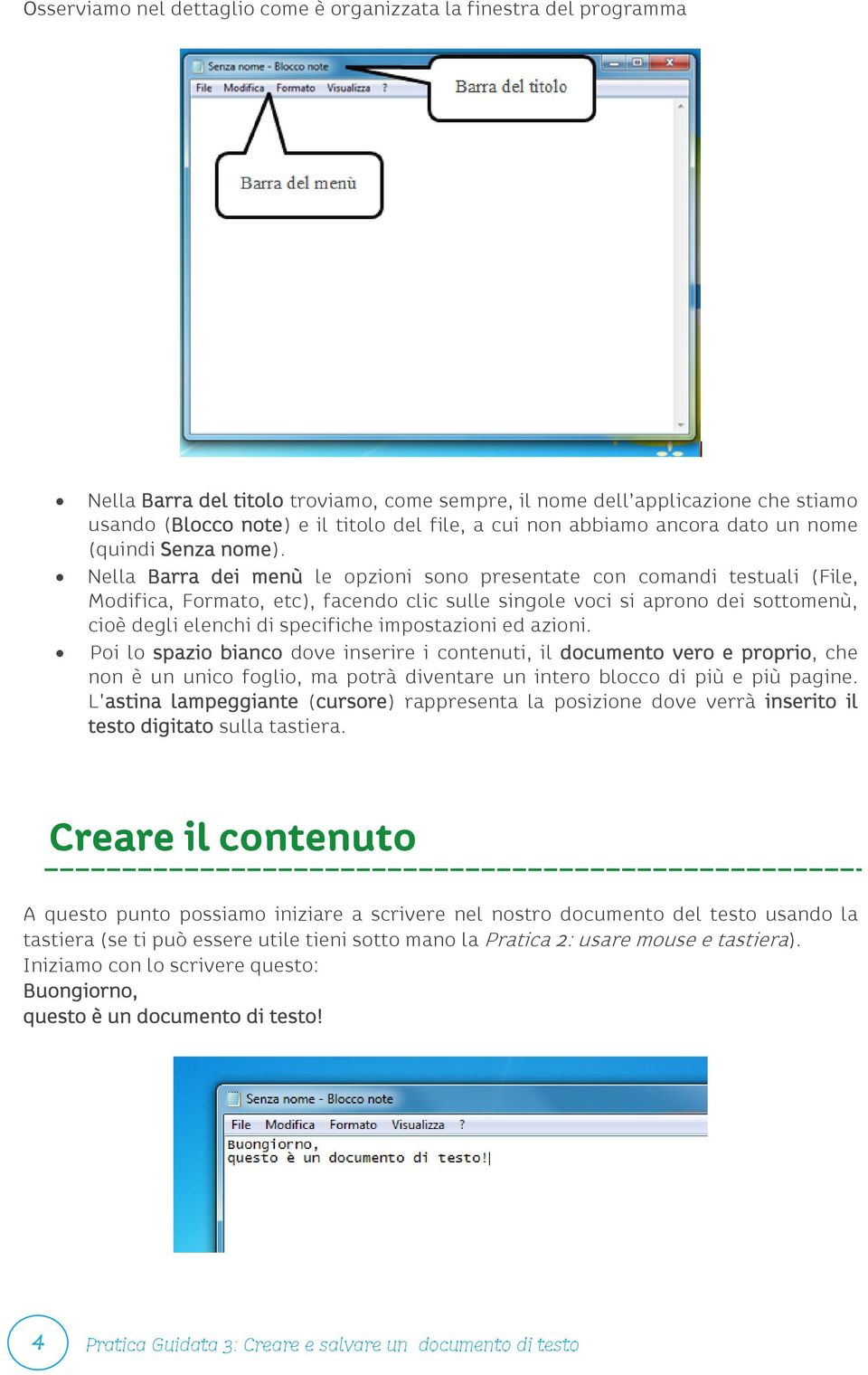 Nella Barra dei menù le opzioni sono presentate con comandi testuali (File, Modifica, Formato, etc), facendo clic sulle singole voci si aprono dei sottomenù, cioè degli elenchi di specifiche