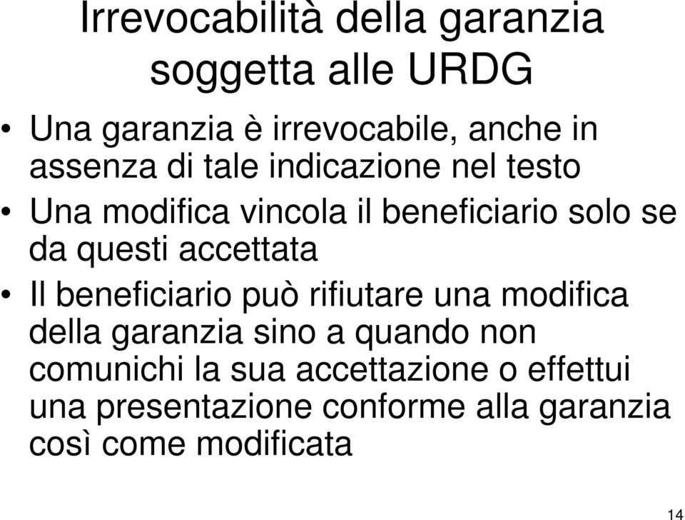 accettata Il beneficiario può rifiutare una modifica della garanzia sino a quando non