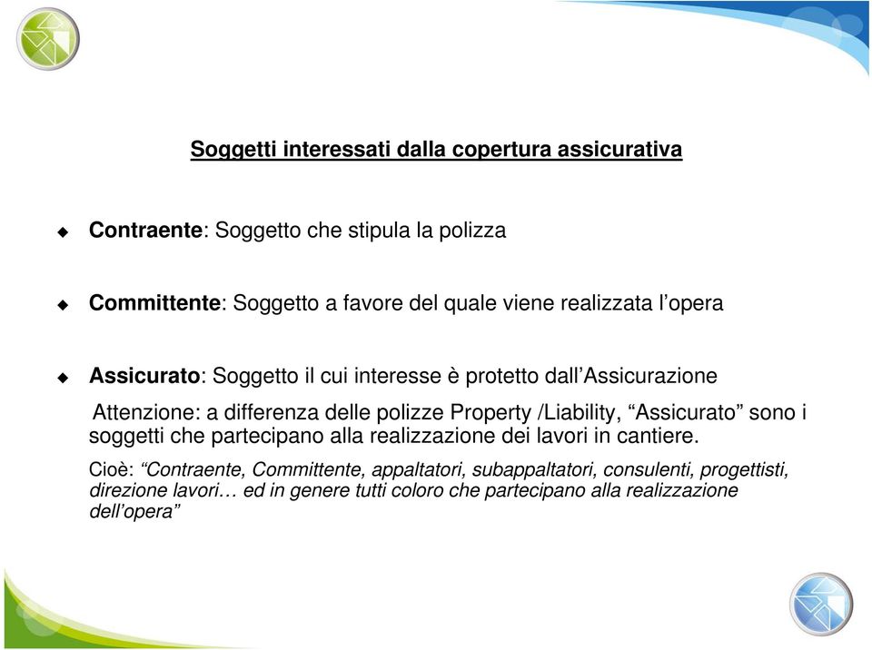 Property /Liability, Assicurato sono i soggetti che partecipano alla realizzazione dei lavori in cantiere.