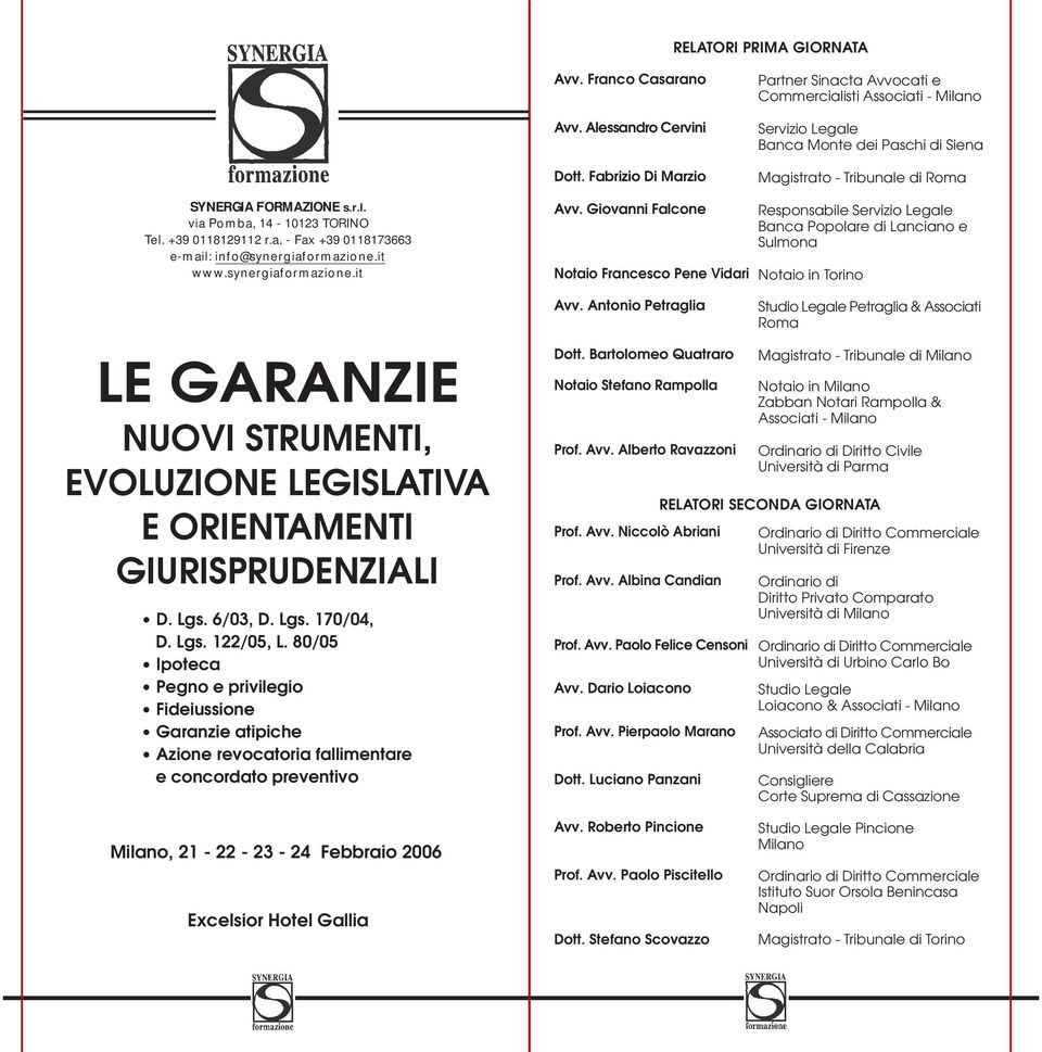 +39 0118129112 r.a. - Fax +39 0118173663 e-mail: info@synergiaformazione.it www.synergiaformazione.it LE GARANZIE NUOVI STRUMENTI, EVOLUZIONE LEGISLATIVA E ORIENTAMENTI GIURISPRUDENZIALI D. Lgs.