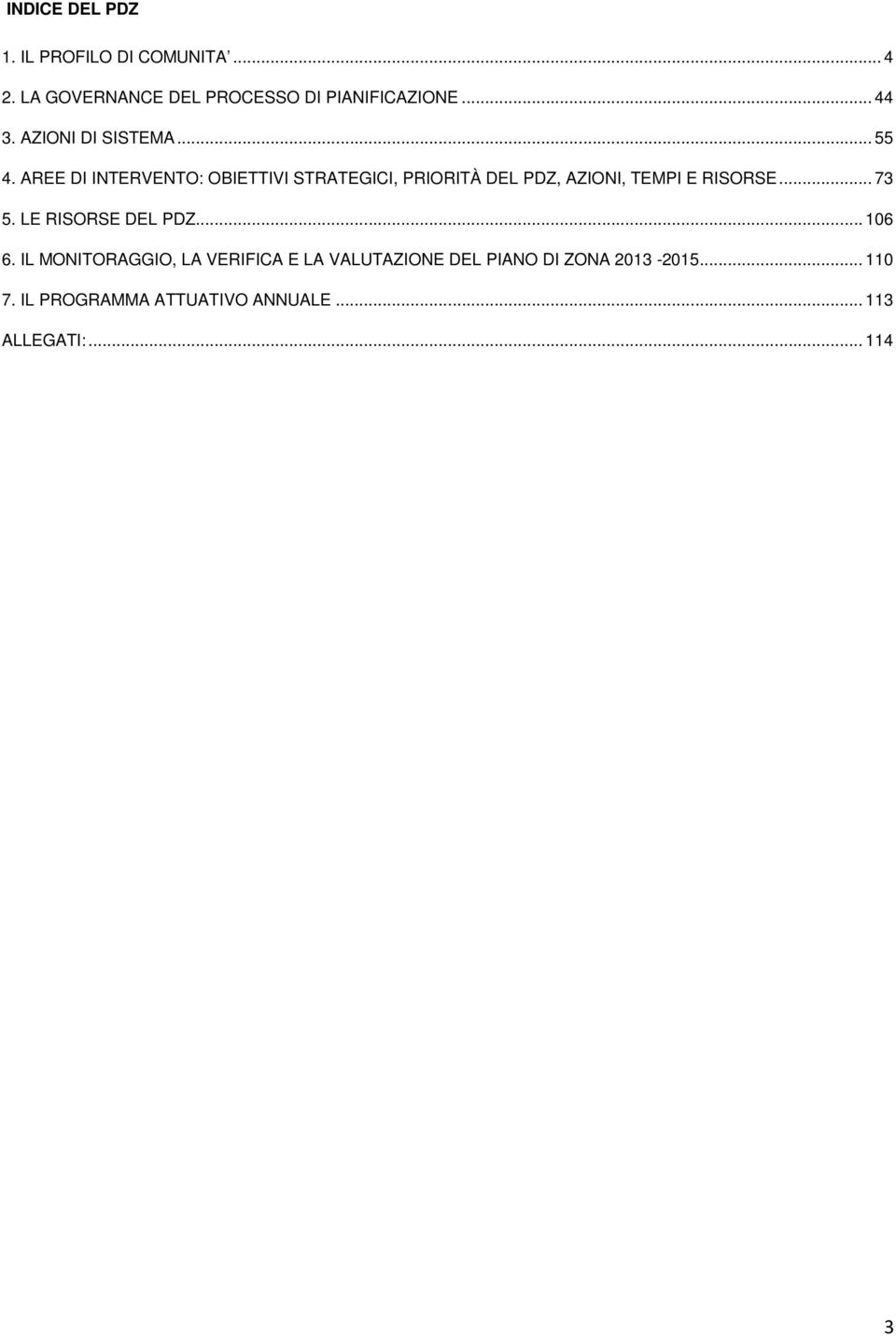 AREE DI INTERVENTO: OBIETTIVI STRATEGICI, PRIORITÀ DEL PDZ, AZIONI, TEMPI E RISORSE... 73 5.