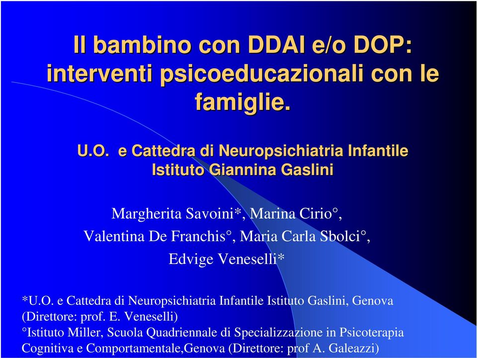 e Cattedra di Neuropsichiatria Infantile Istituto Giannina Gaslini Margherita Savoini*, Marina Cirio, Valentina De