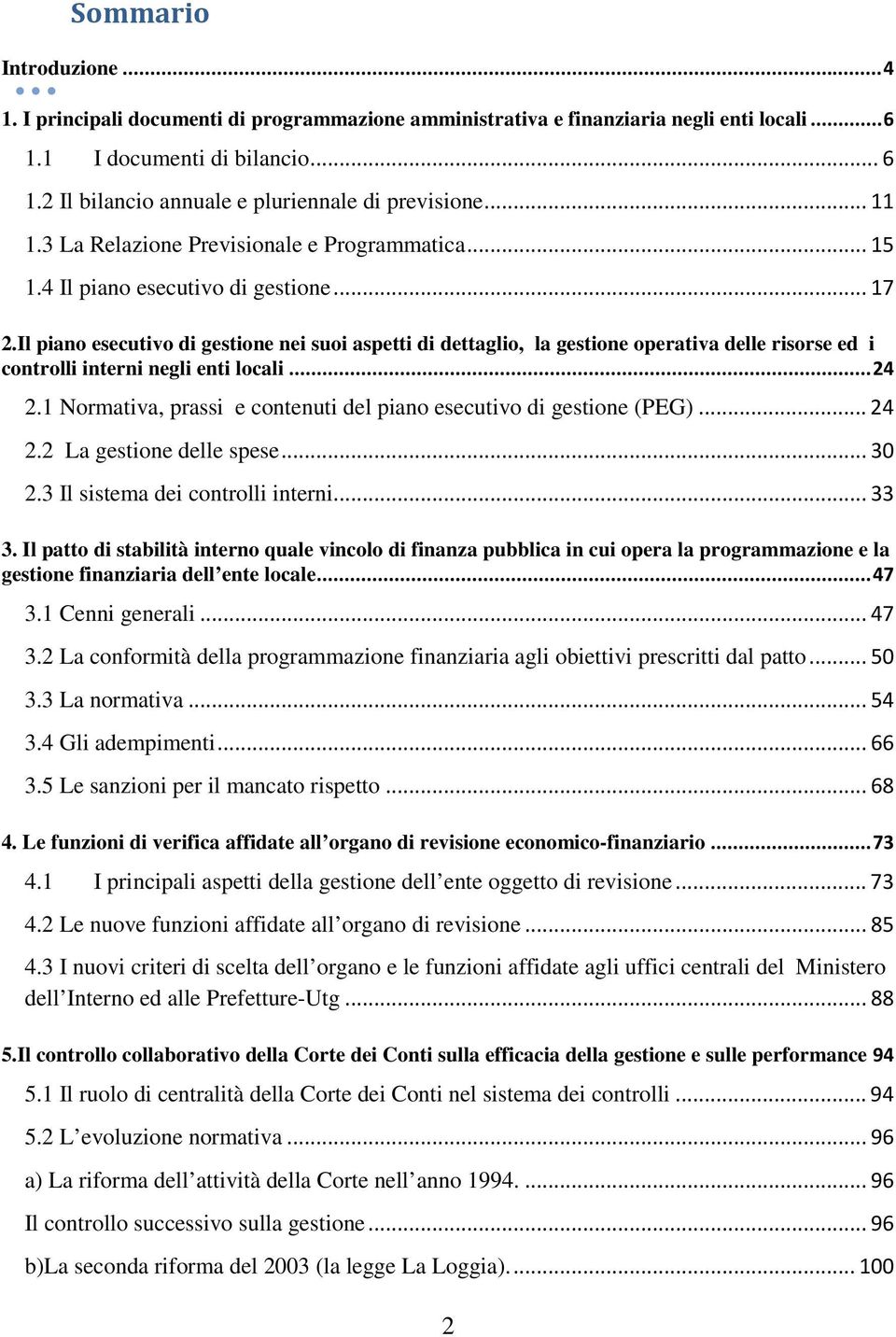 Il piano esecutivo di gestione nei suoi aspetti di dettaglio, la gestione operativa delle risorse ed i controlli interni negli enti locali... 24 2.