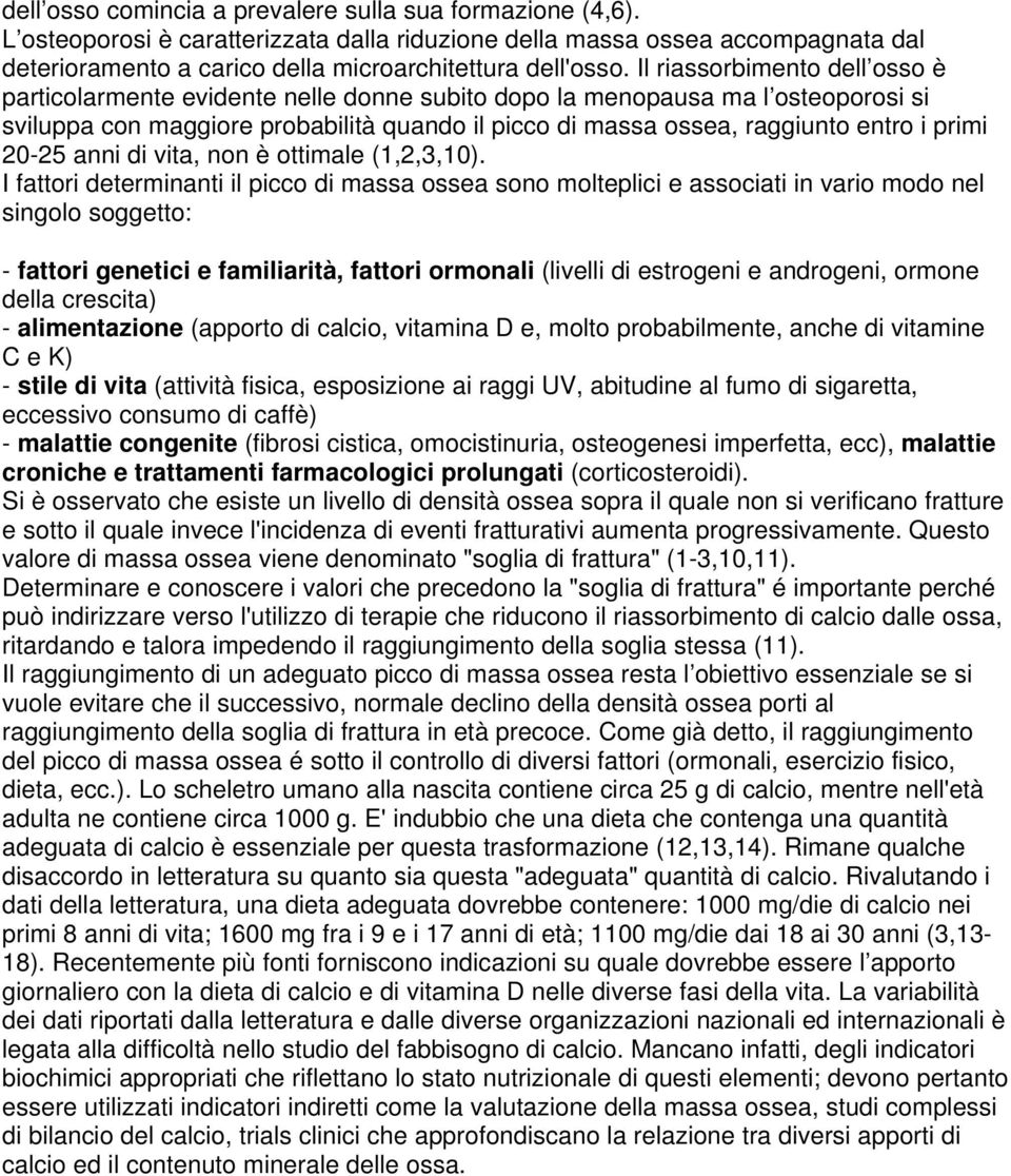 primi 20-25 anni di vita, non è ottimale (1,2,3,10).