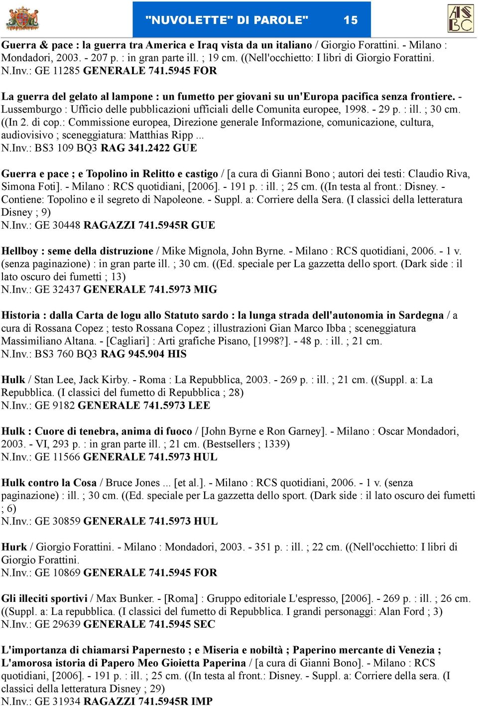 - Lussemburgo : Ufficio delle pubblicazioni ufficiali delle Comunita europee, 1998. - 29 p. : ill. ; 30 cm. ((In 2. di cop.