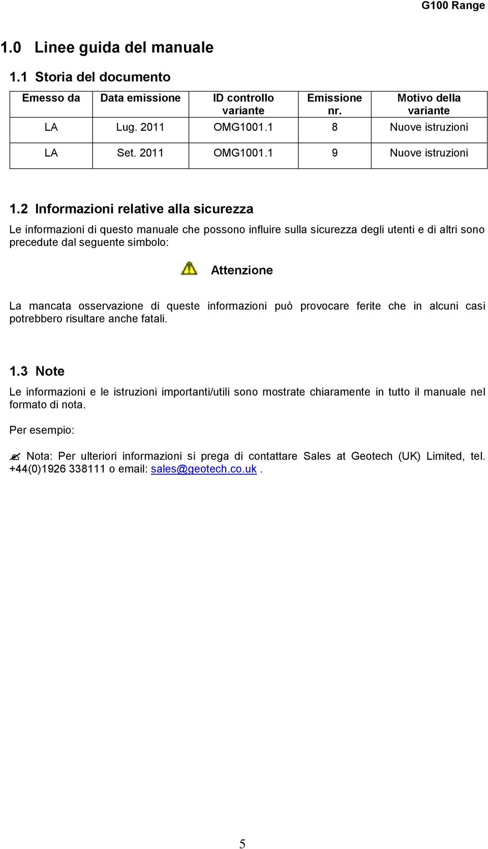 osservazione di queste informazioni può provocare ferite che in alcuni casi potrebbero risultare anche fatali. 1.