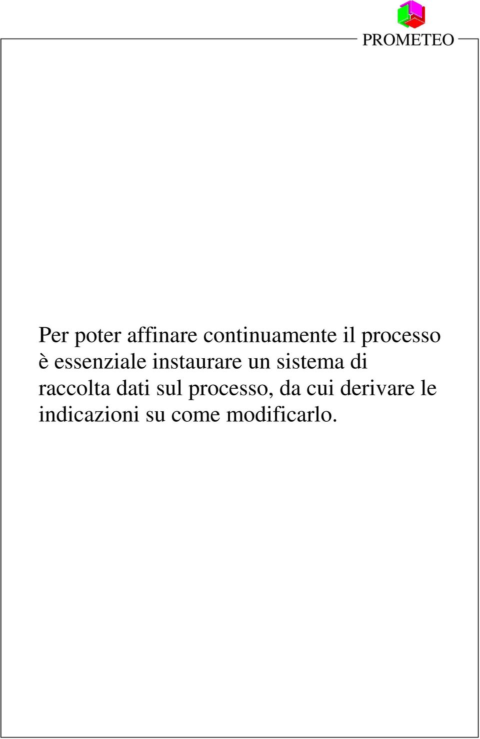 sistema di raccolta dati sul processo,