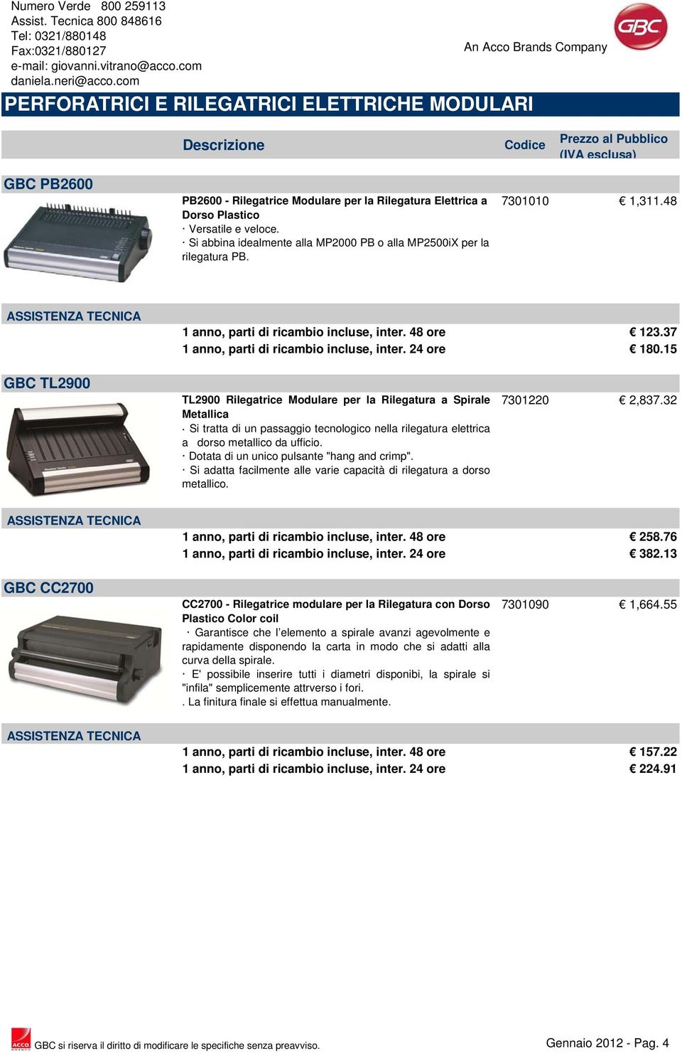 48 GBC TL2900 TL2900 Rilegatrice Modulare per la Rilegatura a Spirale Metallica Si tratta di un passaggio tecnologico nella rilegatura elettrica a dorso metallico da ufficio.