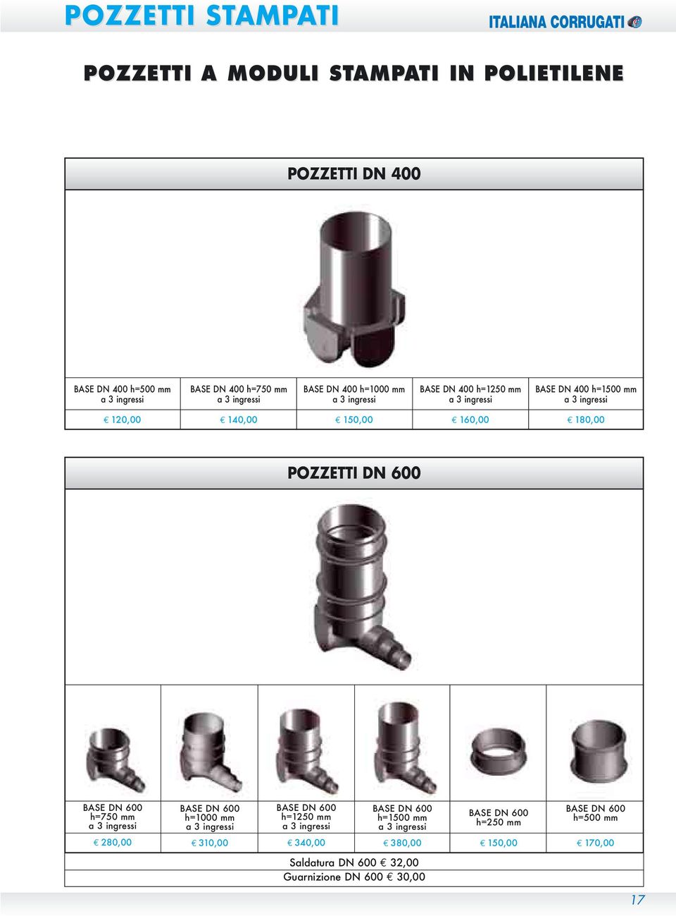 160,00 180,00 POZZETTI DN 600 BASE DN 600 h=750 mm a 3 ingressi BASE DN 600 h=1000 mm a 3 ingressi BASE DN 600 h=1250 mm a 3 ingressi BASE DN 600