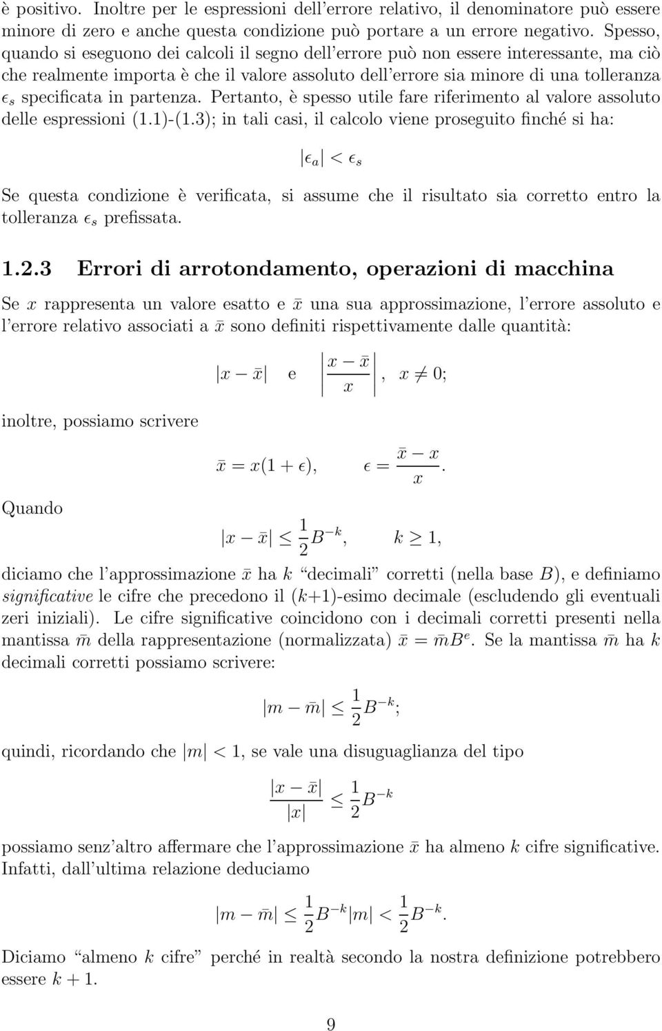 in partenza. Pertanto, è spesso utile fare riferimento al valore assoluto delle espressioni (1.1)-(1.