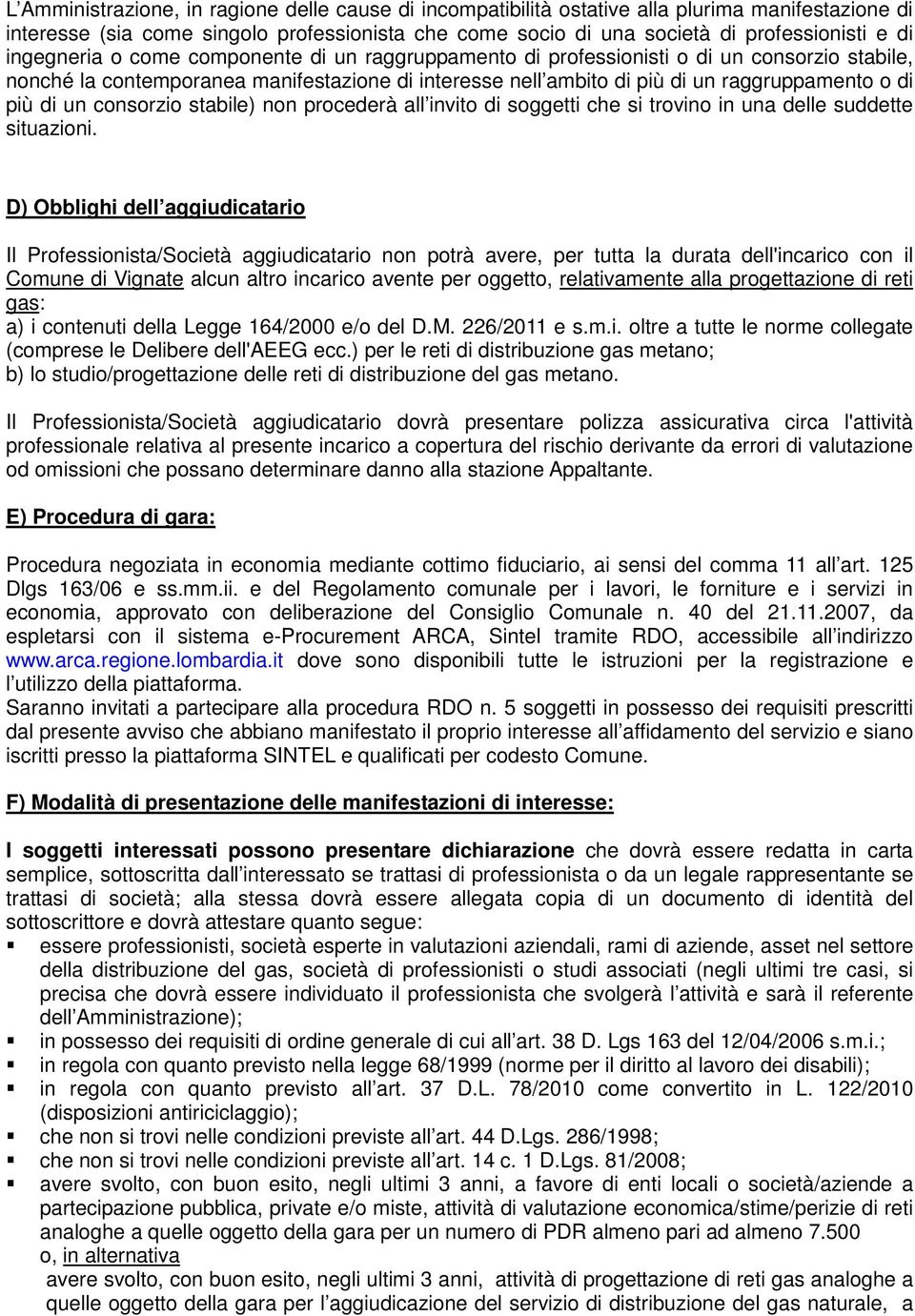 un consorzio stabile) non procederà all invito di soggetti che si trovino in una delle suddette situazioni.