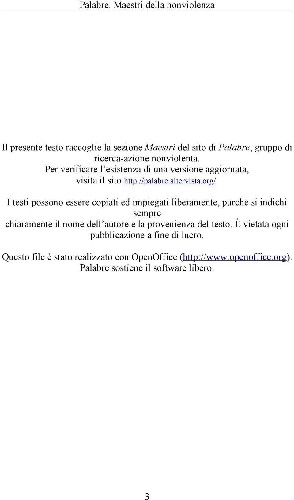 Per verificare l esistenza di una versione aggiornata, visita il sito http://palabre.altervista.org/.