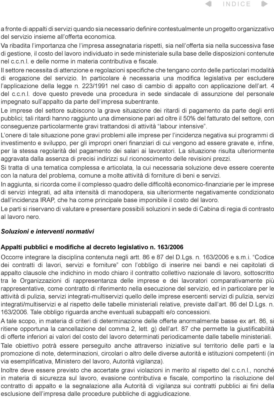 disposizioni contenute nel c.c.n.l. e delle norme in materia contributiva e fiscale.