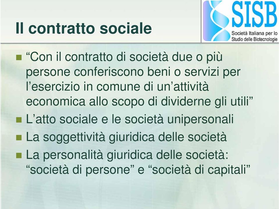 gli utili L atto sociale e le società unipersonali La soggettività giuridica delle