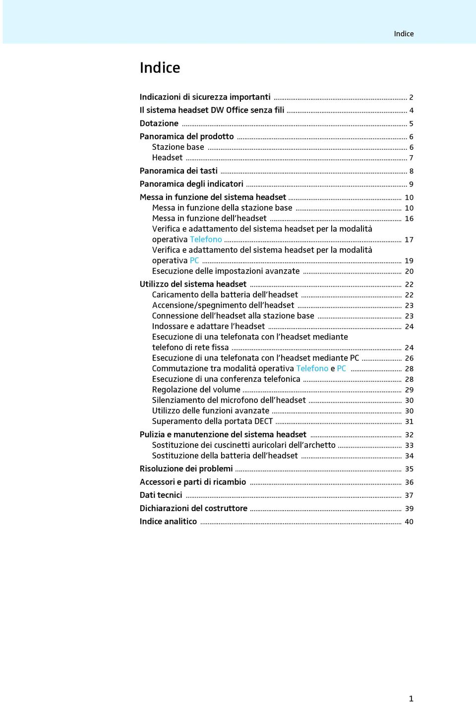 .. 16 Verifica e adattamento del sistema headset per la modalità operativa Telefono... 17 Verifica e adattamento del sistema headset per la modalità operativa PC.