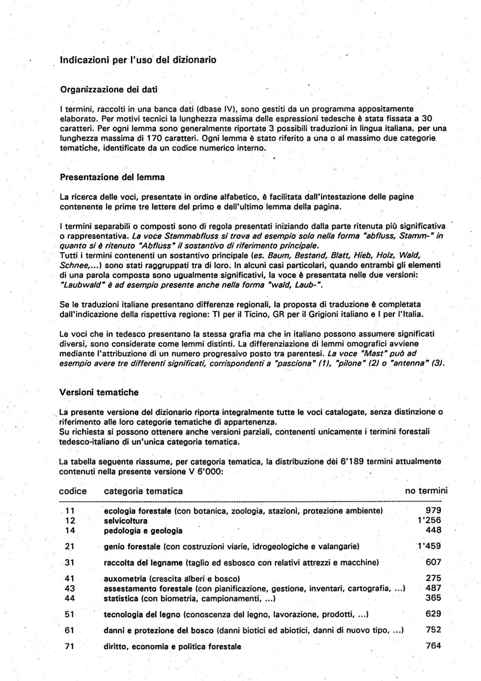 Per ogni lemma sono generalmente riportate 3 possibili traduzioni in lingua italiana, per una lunghezza massima di 170 caratteri.