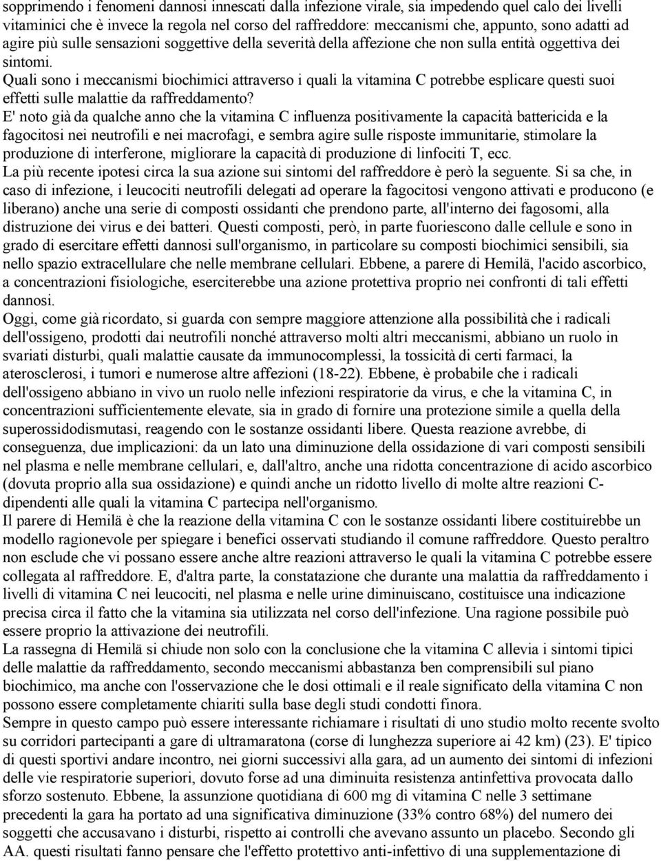 Quali sono i meccanismi biochimici attraverso i quali la vitamina C potrebbe esplicare questi suoi effetti sulle malattie da raffreddamento?